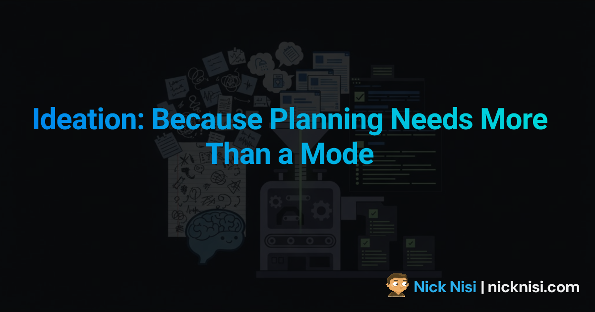 Ideation: Because Planning Needs More Than a Mode